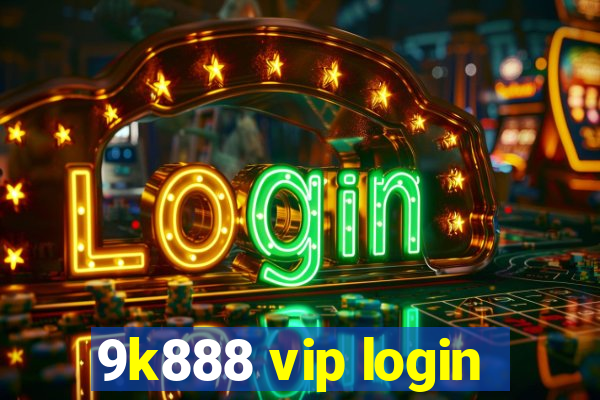 9k888 vip login